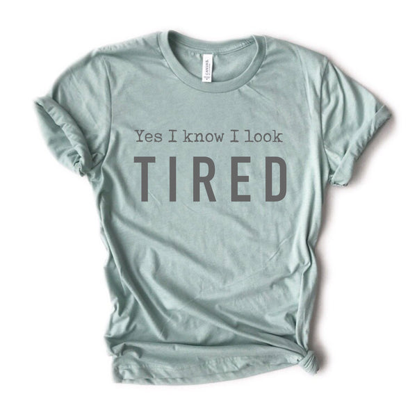 Banky Girl Creations - “Yes I Know I Look Tired" Tee