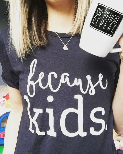 Banky Girl Creations - “Because Kids" Tee