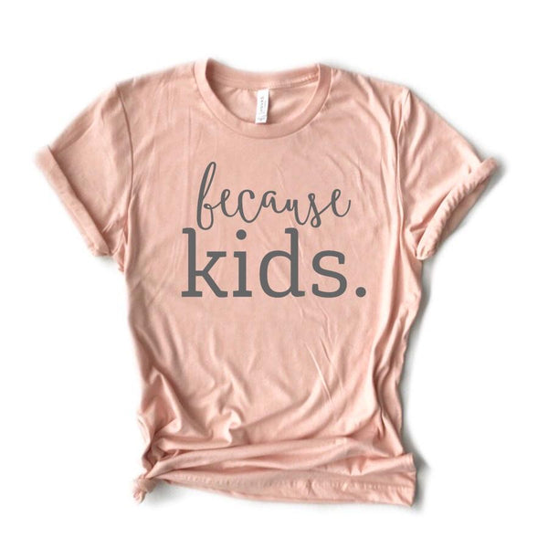 Banky Girl Creations - “Because Kids" Tee