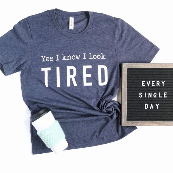 Banky Girl Creations - “Yes I Know I Look Tired" Tee